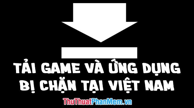 Foto 1 de Cómo descargar juegos, aplicaciones bloqueadas en Vietnam en teléfonos Android